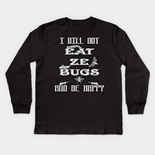 Funny New World Order I Vill Not Eat Ze Bugs And Be Happy Anti NWO Government Kids Long Sleeve T-Shirt